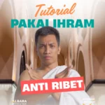 Tutorial Ihram Mudah Nyaman Aman